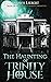 The Haunting of Trinity Hou...