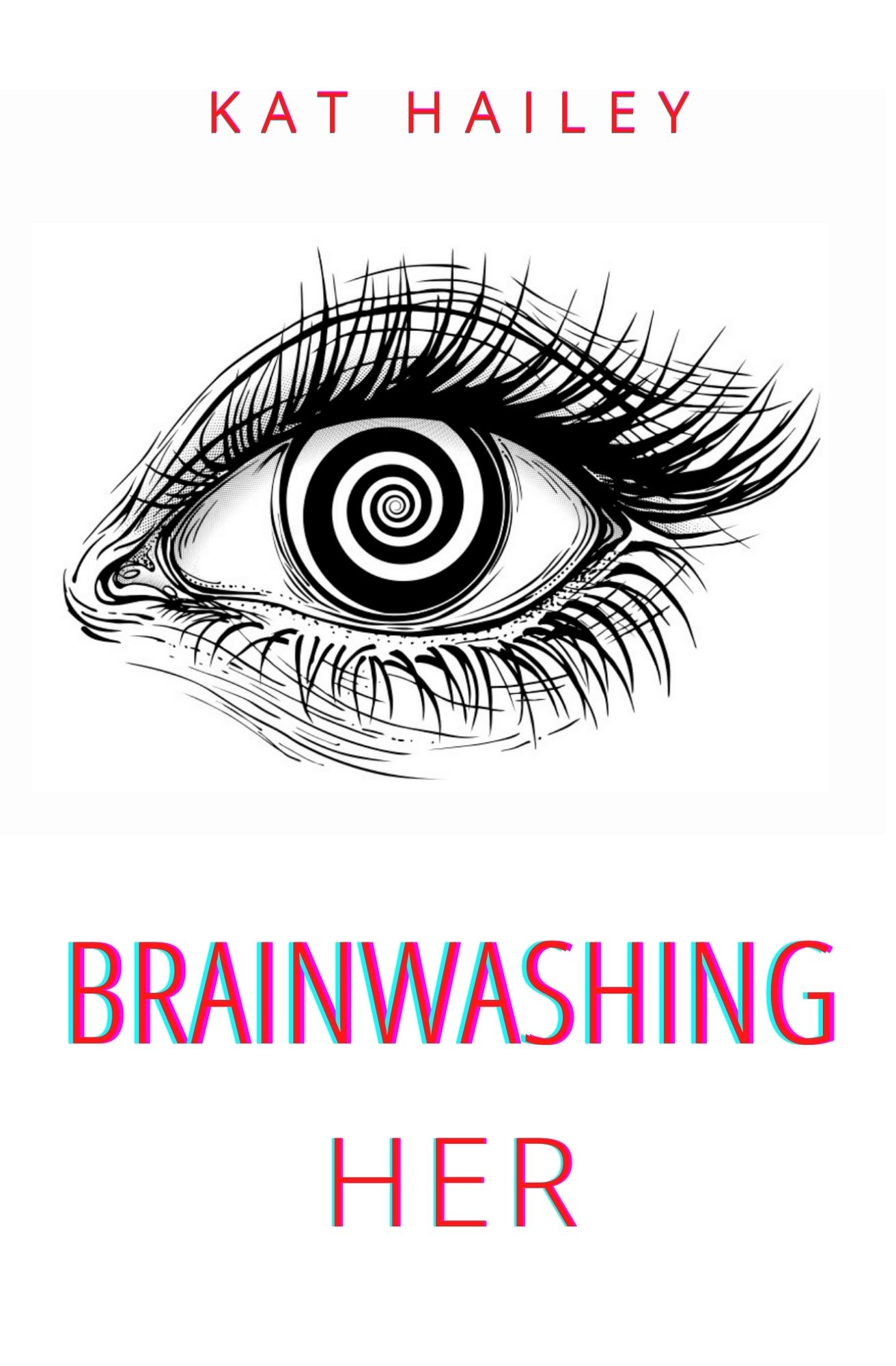 Brainwashing Her: An Erotic Hypnosis Mind Control Roommate Novel