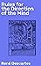 Rules for the Direction of the Mind by René Descartes