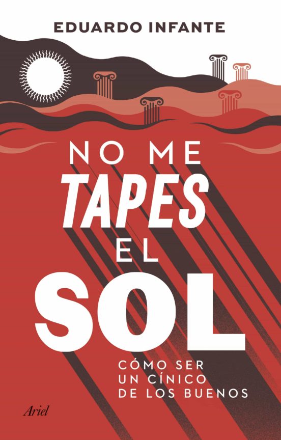 No me tapes el sol: Cómo ser un cínico de los buenos