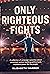 Only Righteous Fights