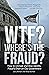 Wtf? Where’s the Fraud?: Ho...