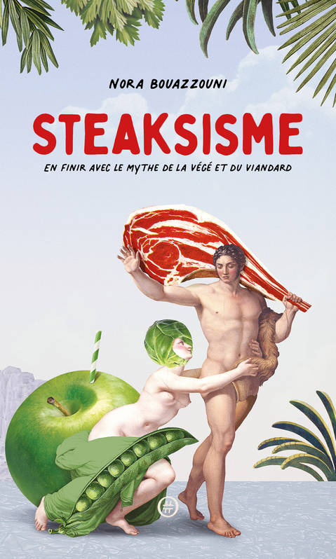 Steaksisme. En finir avec le mythe de la végé et du viandard (Paperback)