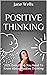 Positive Thinking: 2021 Everything You Need To Know About Positive Thinking