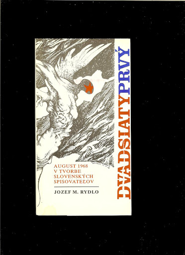 Dvadsiatyprvý: August 1968 v tvorbe slovenských spisovateľov