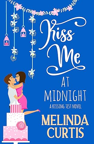 Kiss Me At Midnight By Melinda Curtis