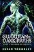 Guardian of the Dark Paths ...