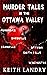 Murder Tales in the Ottawa Valley by Keith Landry Murder Tales in the Ottawa Valley by Keith Landry