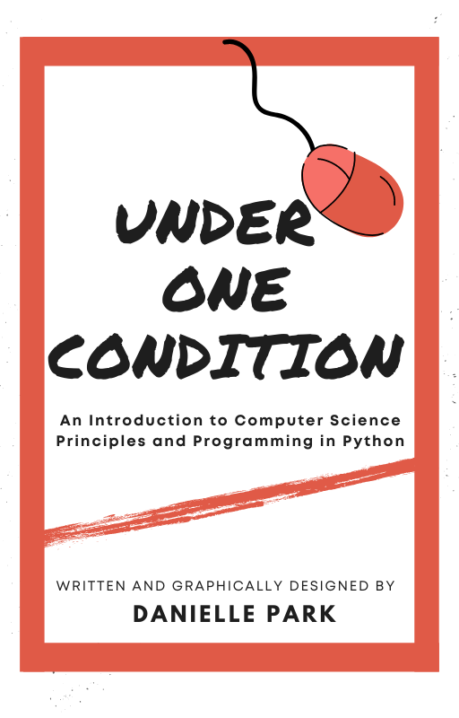 Under One Condition: An Introduction to Computer Science Principles and Programming in Python
