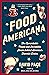 Food Americana: The Remarkable People and Incredible Stories behind America’s Favorite Dishes (Humor, Entertainment, and Pop Culture)