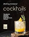 Shaking Artisanal Cocktails by Patricia Baker Shaking Artisanal Cocktails by Patricia Baker