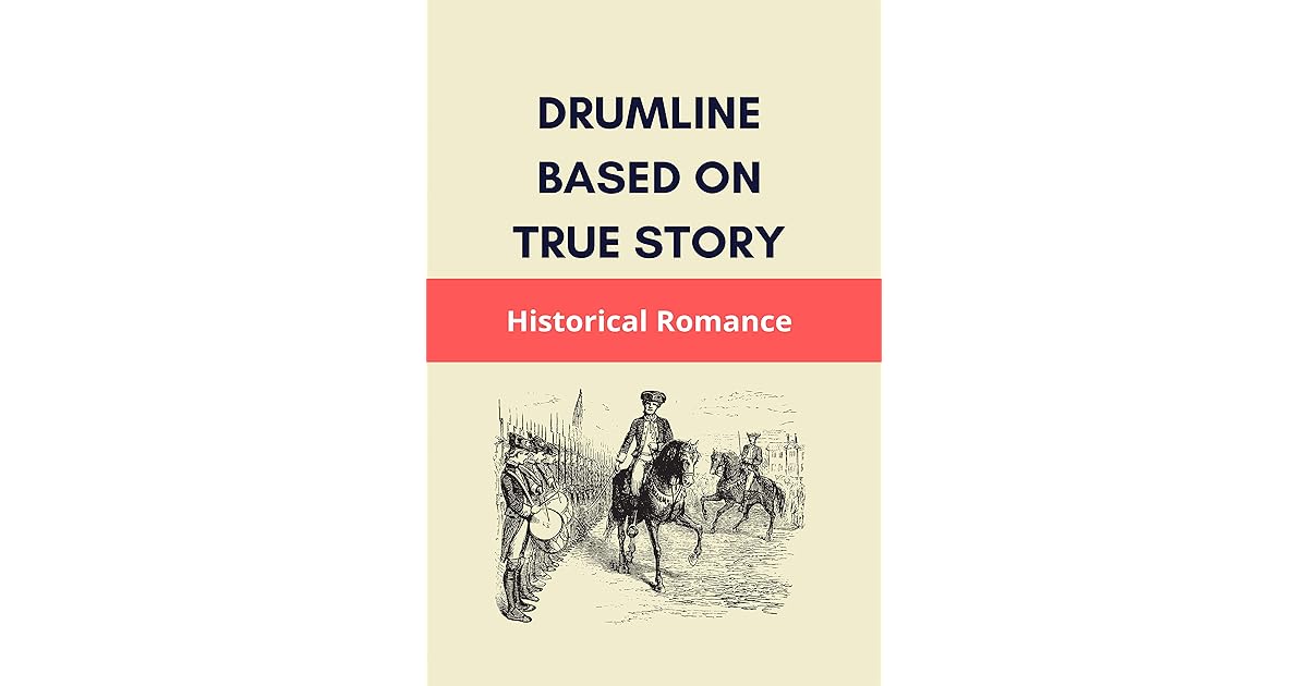 Drumline Based On True Story Historical Romance Drum Story Meaning by