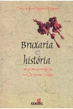 Bruxaria e história: as práticas mágicas no ocidente cristão