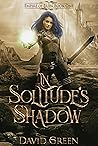 In Solitude's Shadow by David                  Green