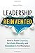 Leadership, Reinvented: How to Foster Empathy, Servitude, Diversity, and Innovation in the Workplace