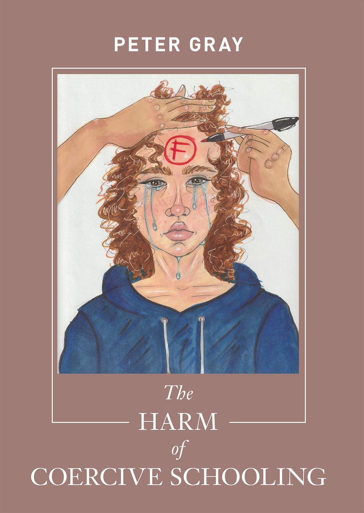 The Harm of Coercive Schooling (Kindle Edition)