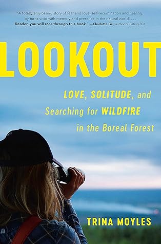 Lookout: Love, Solitude, and Searching for Wildfire in the Boreal Forest