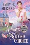 Always the Second Choice by Emily E.K. Murdoch