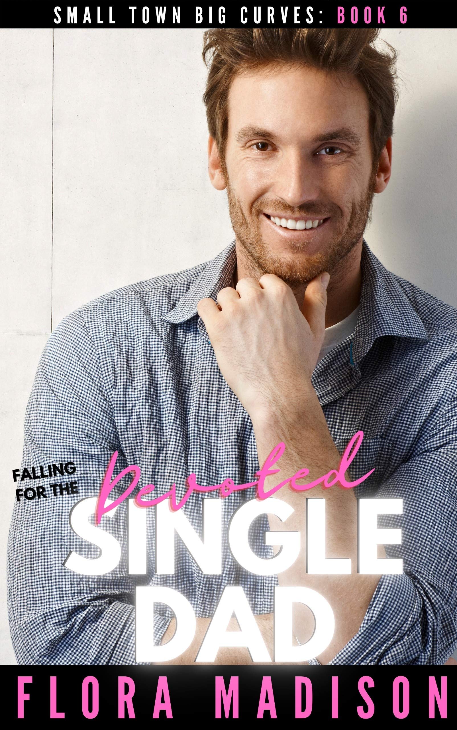Falling For The Devoted Single Dad (Small Town Big Curves #6)