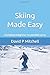 Skiing Made Easy: Complete beginner to parallel turns