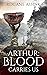 Arthur: Blood Carries Us (The Order of Melchizedek Book 2)