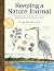 Keeping a Nature Journal: Deepen Your Connection with the Natural World All Around You