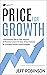 Price For Growth: A Revolutionary Step-By-Step Approach to Massively Impact the Value of Your Company by Leveraging Focused Pricing Strategies