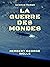 La Guerre des Mondes (French Edition)