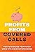 Profits From Covered Calls: How To Increase Your Money Using Tips And Smart Strategies: Covered Call Trading