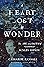A Heart Lost in Wonder: The Life and Faith of Gerard Manley Hopkins (Library of Religious Biography (LRB))