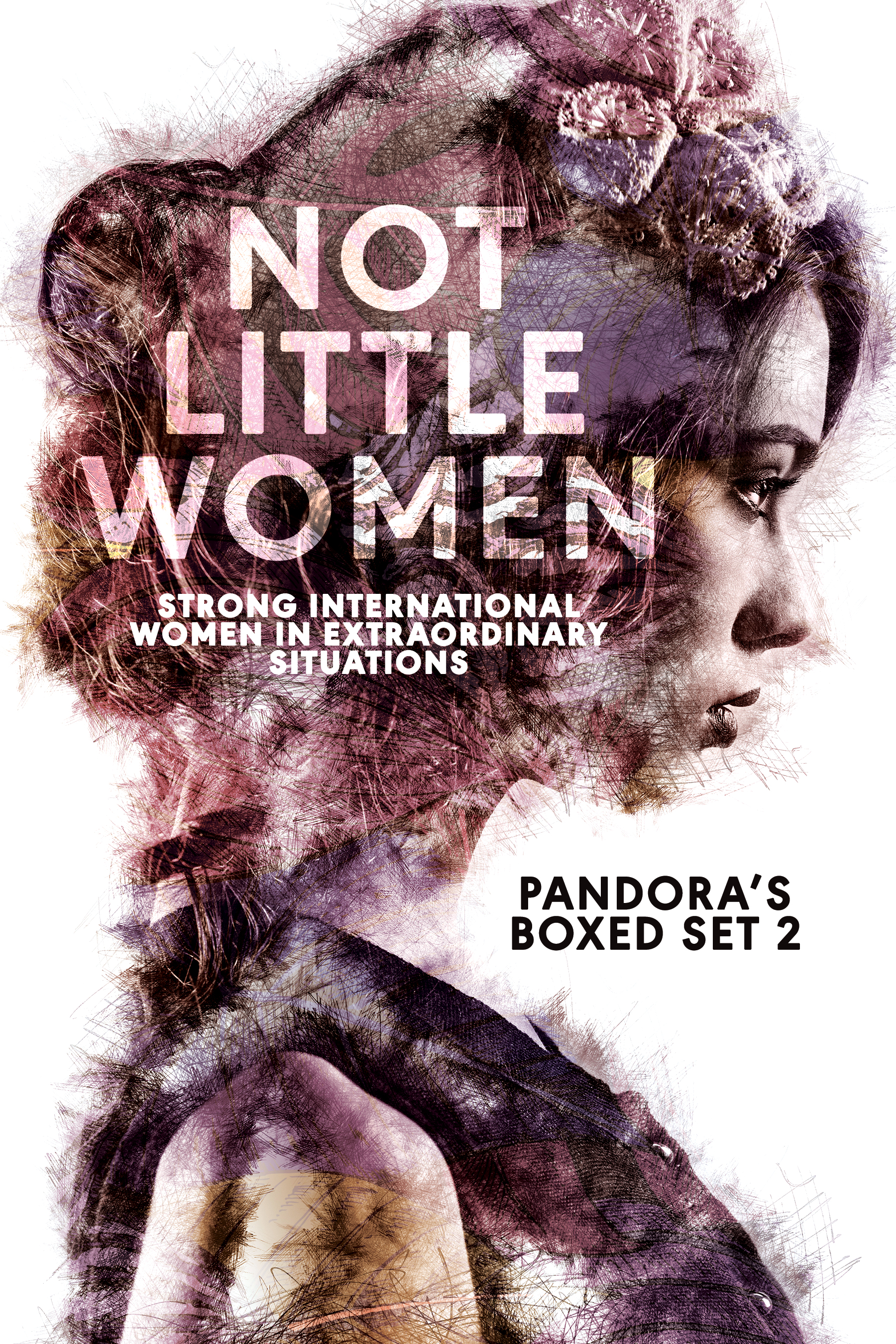 Not Little Women: Strong International Women in Extraordinary Situations (Pandora's Boxed Set 2)