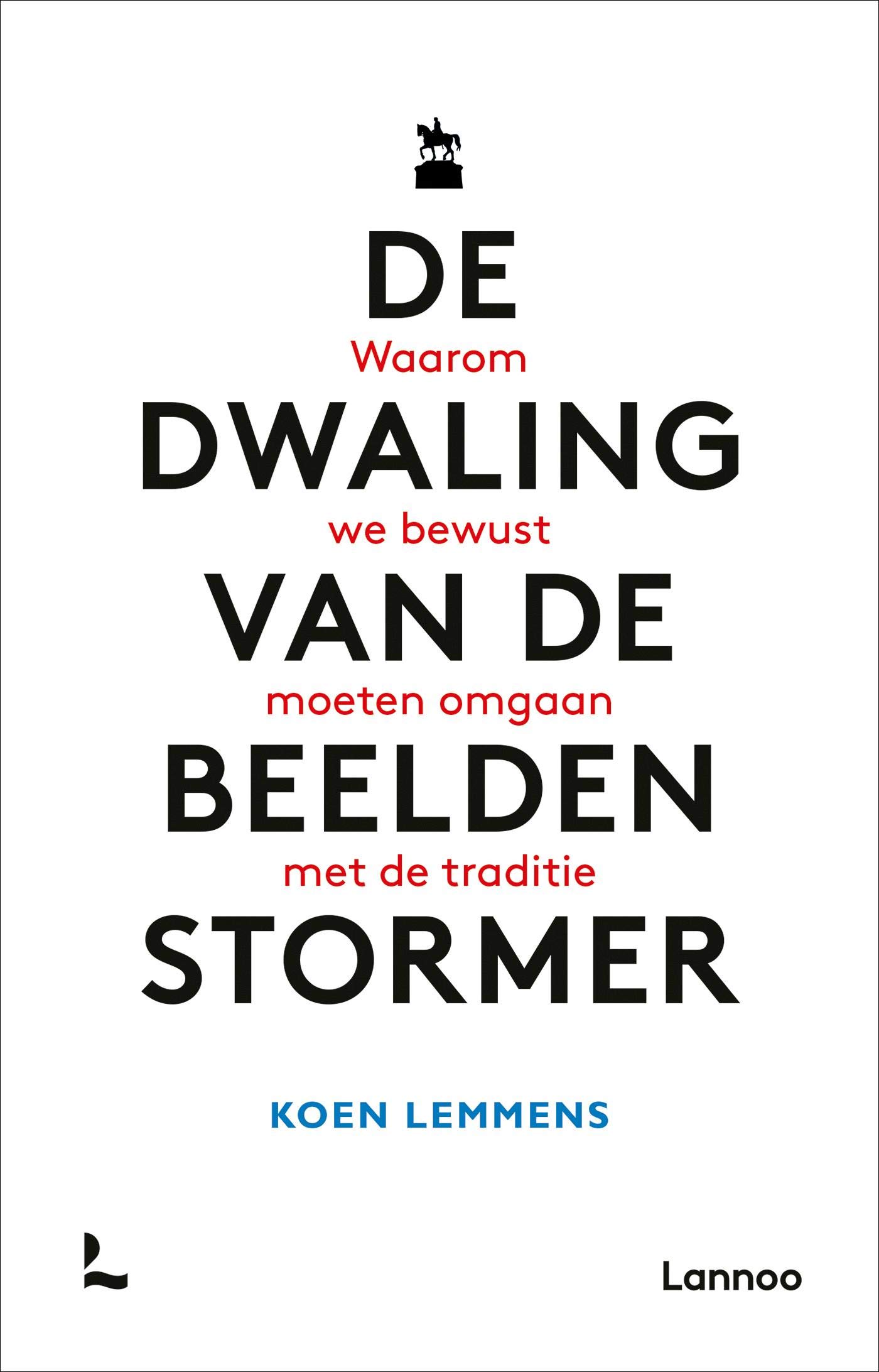 De dwaling van de beeldenstormer: Waarom we bewust moeten omgaan met de traditie (Kindle Edition)
