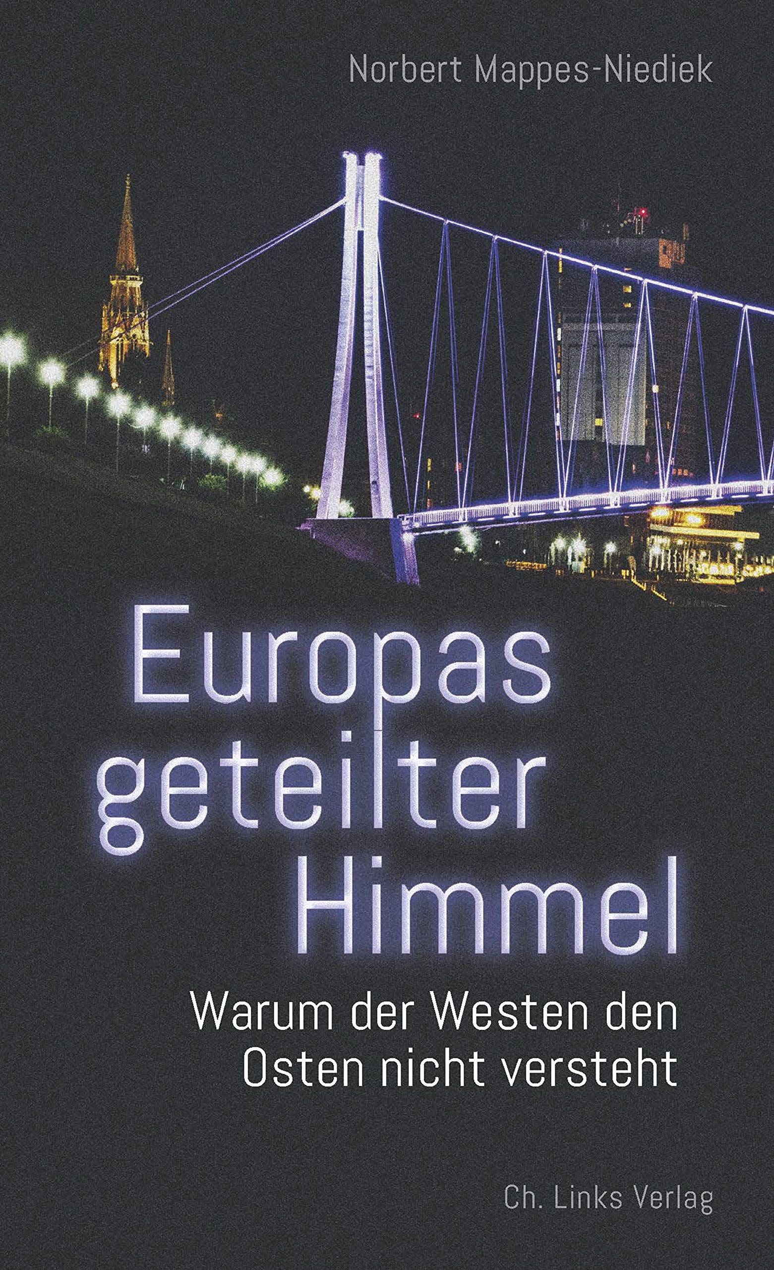 Europas geteilter Himmel: Warum der Westen den Osten nicht versteht (German Edition)