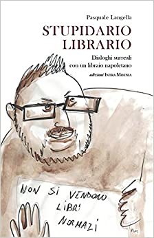 Stupidario librario: Dialoghi surreali con un libraio napoletano