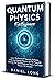 Quantum Physics For Beginners by Daniel Long