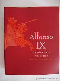 Alfonso IX e a súa época