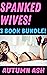 SPANKED WIVES — 3 Book Bund...