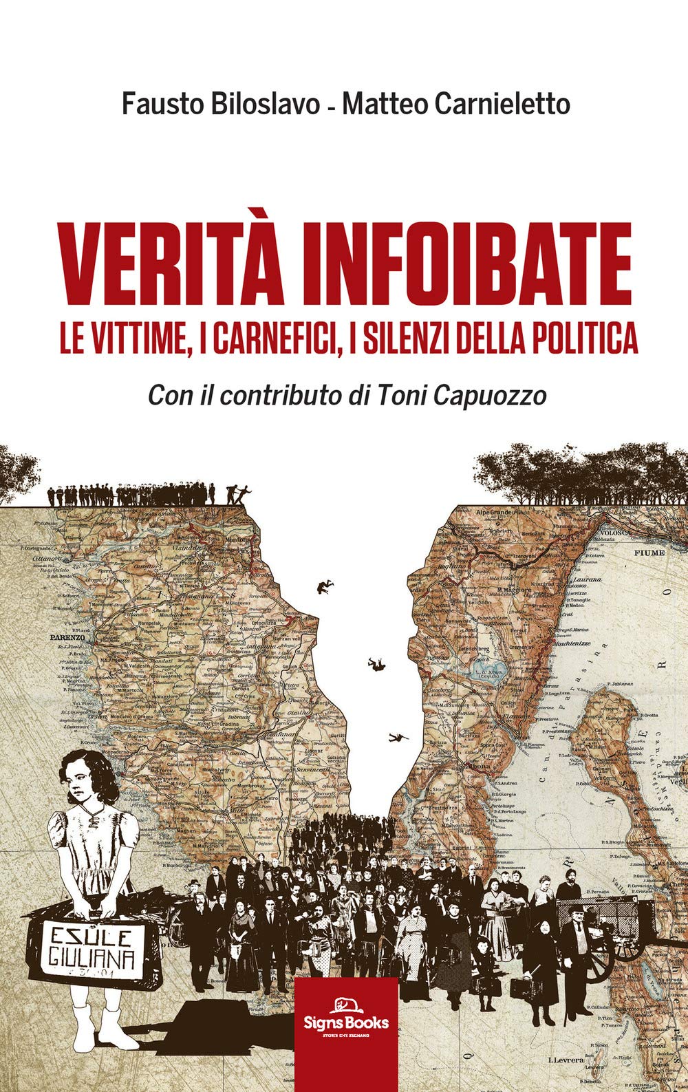 Verità infoibate. Le vittime, i carnefici, i silenzi della politica (Paperback)