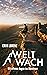 Weltwach: Mit offenen Augen ins Abenteuer (German Edition)