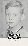 Los años bajo fuego (Spanish Edition)