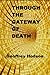 THROUGH THE GATEWAY OF DEAT...