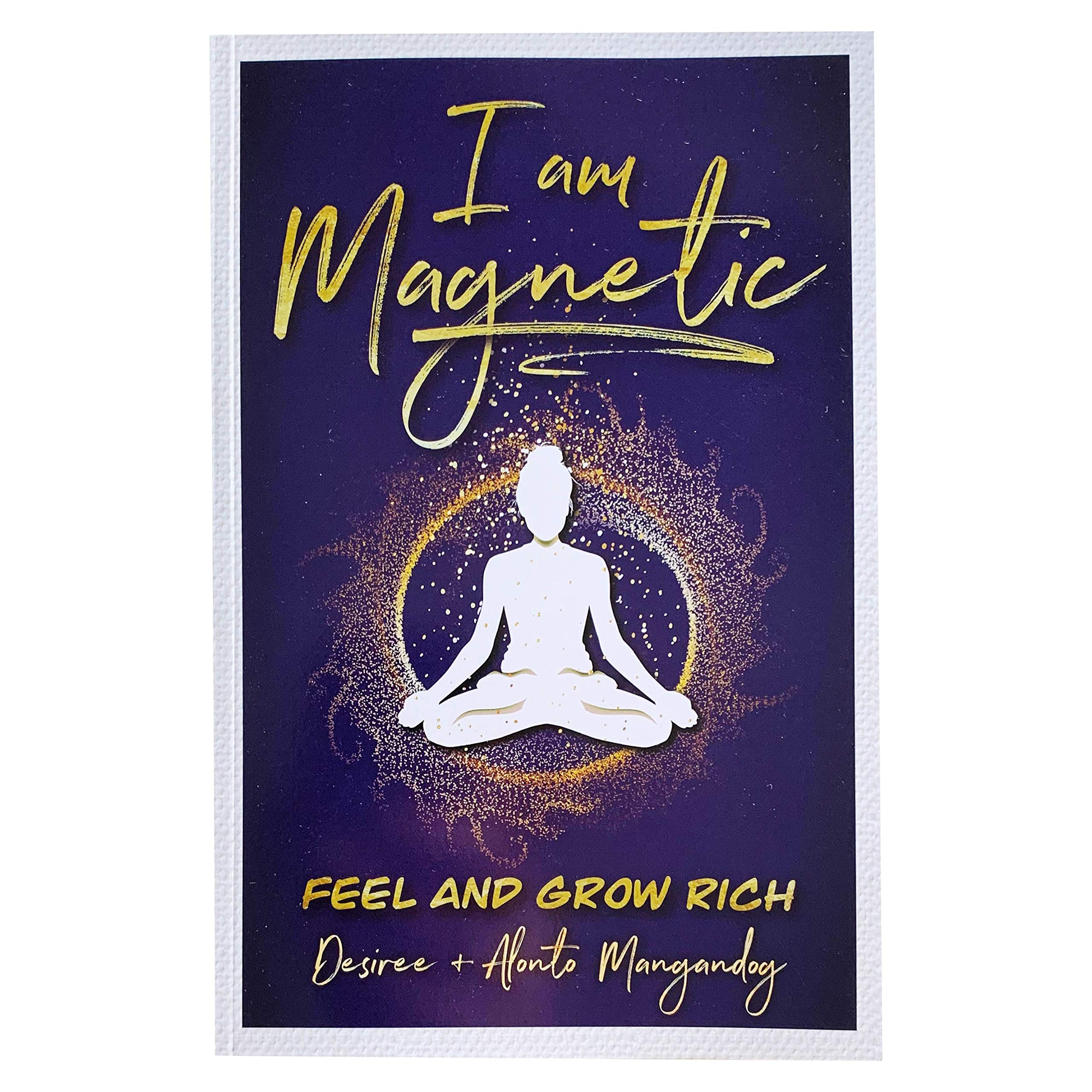 I Am Magnetic - Feel and Grow Rich by Desiree de Lunae | You Are Worthy of Success | You Are a Brilliant Person and Deserve to Have a Dignified Relationship with Money | 157 pages (Paperback)