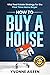 How to Buy a House: Vital Real Estate Strategy for the First Time Home Buyer