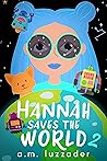 Hannah Saves the World: Book 2: Middle Grade Mystery Fiction