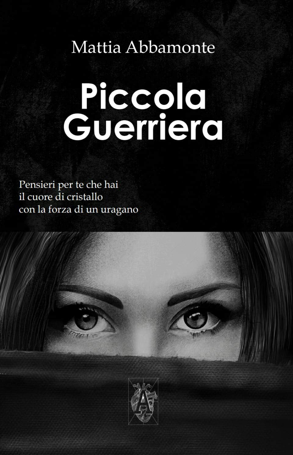 Piccola Guerriera: Pensieri per Te che hai il Cuore di Cristallo con la Forza di un Uragano (Italian Edition)