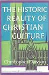 The Historic Reality of Christian Culture: A Way to the Renewal of Human Life The Historic Reality of Christian Culture: A Way to the Renewal of Human Life