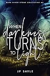 Book cover for When Darkness Turns to Light (Dark River Stone Collective #2)