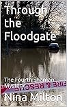 Through the Floodgate: The Fourth Shaman Mystery (The Shaman Mysteries Book 4)