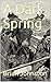 A Dark Spring (1912 to 1945. Book 2)