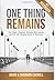 One Thing Remains: One Couple's Traumatic Encounter with Amnesia and Their Life-Changing Journey to Restoration
